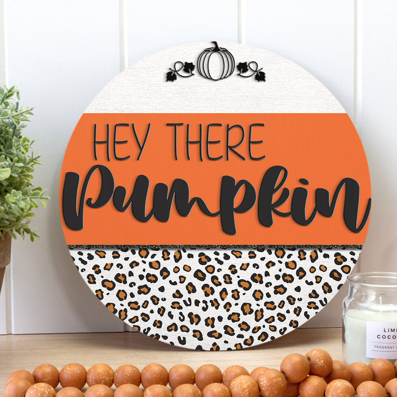 Hey There Pumpkin - Leopard Door Sign - Halloween Door Hanger Decor - Halloween Gift