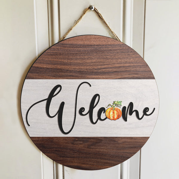 Welcome - Autumn Pumpkin - Wooden Door Hanger Sign - Fall Thanksgiving Housewarming Gift