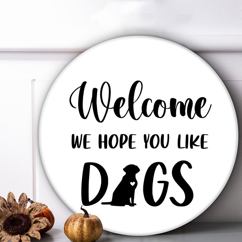 Welcome We Hope You Like Dogs - Door Wreath Hanger Sign Decor - Housewarming Dog Lover Gift