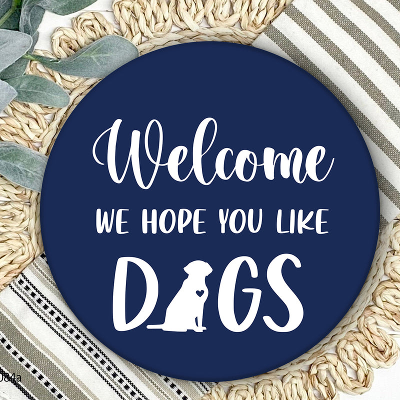 Welcome We Hope You Like Dogs - Door Wreath Hanger Sign Decor - Housewarming Dog Lover Gift