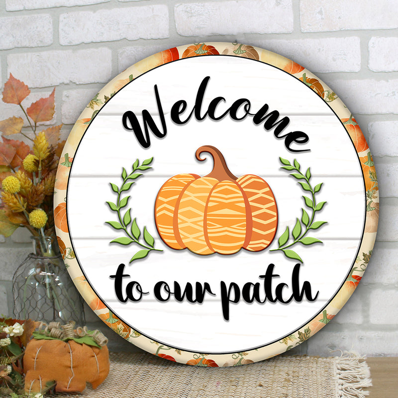 Welcome To Our Patch - Pumpkin Decoration - Fall Door Hanger Sign - Harvest Thanksgiving Gift