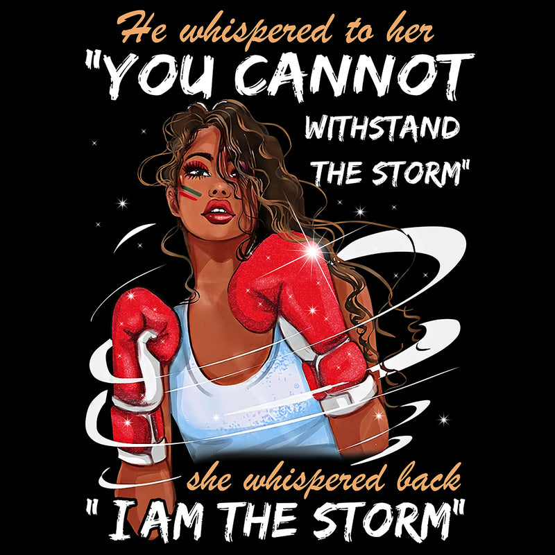 I Am The Storm - Black Women Strong Power - Black Melanin Queen Afro Lady - Digital File PNG Instant Download