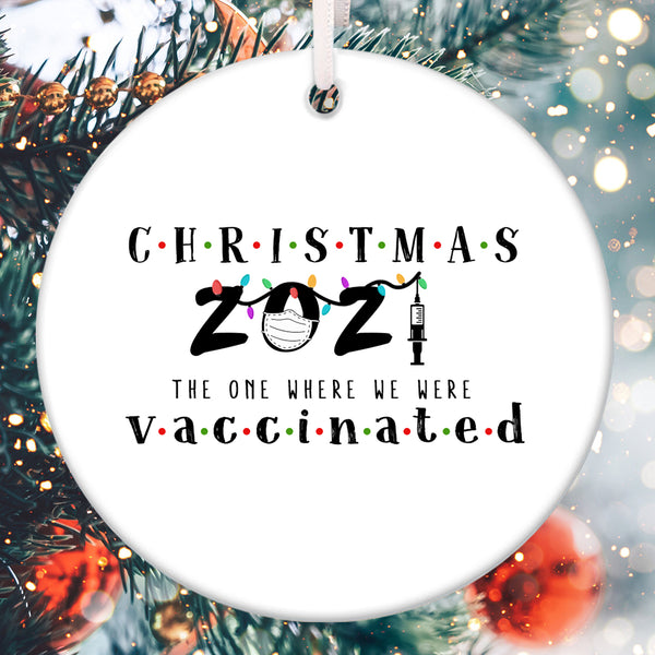 Christmas 2021 The One Where We Were Vaccinated - Pandemic Xmas - Vaccine Sign - Xmas Ornament