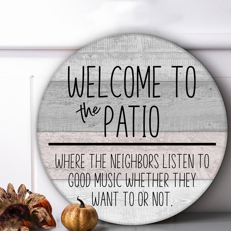 Welcome To The Patio - Where The Neighbors Listen To Good Music - Fall Door Hanger Sign