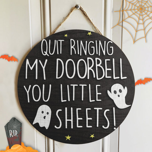 Quit Ringing My Door Bell You Little Sheets - Cute Boo - Halloween Door Sign Decor