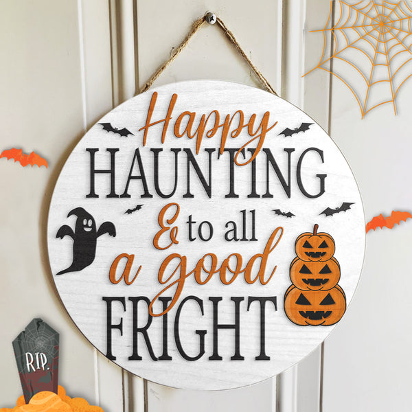 Happy Haunting And To All A Good Fright - Pumpkin Sign - Halloween Door Hanger Decor