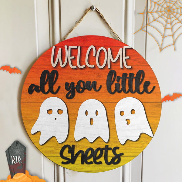Welcome All You Little Sheets - Cute Ghosts - Halloween Door Sign Decor - Halloween Gift