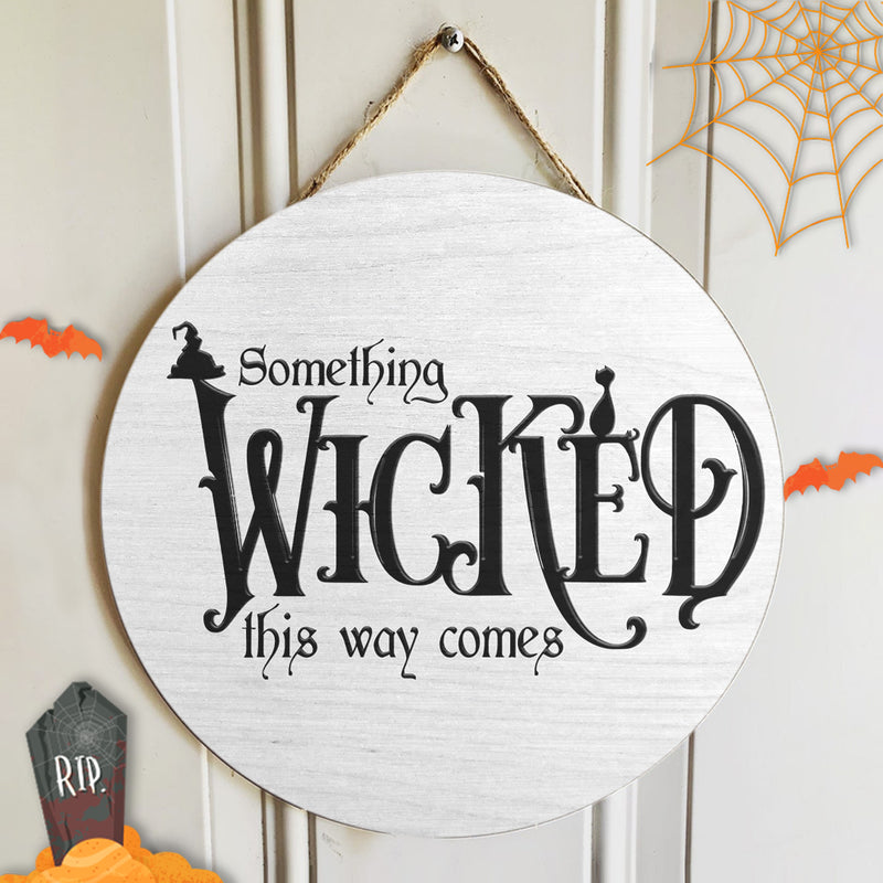 Something Wicked This Way Comes - Witch Welcome Sign - Halloween Door Wreath Hanger Decor