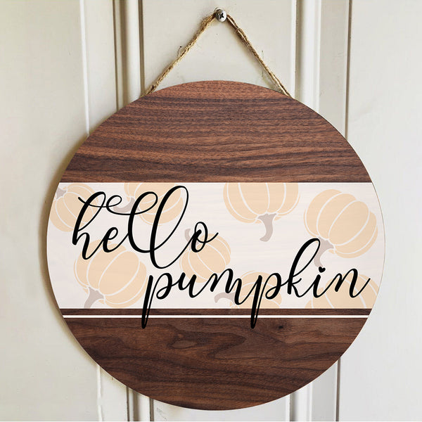 Hello Pumpkin - Pumpkin Decor - Wooden Door Wreath Hanger Sign - Fall Housewarming Gift